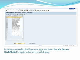 In above screen select SA Document type and select Details Button
(Ctrl+Shift+F2) again below screen will display
 