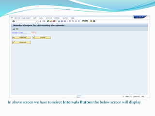 In above screen we have to select Intervals Button the below screen will display
 