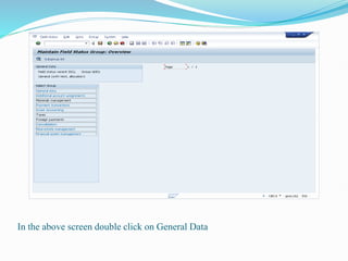 In the above screen double click on General Data
 