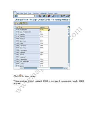 Click to save entry.
Thus posting period variant 1100 is assigned to company code 1100
in SAP.
 