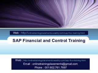 Web : http://onlinetrainingplacements.weebly.com/sap-fico-training.html

SAP Financial and Control Training

Web : http://onlinetrainingplacements.weebly.com/sap-fico-training.html
Email : onlinetrainingplacements@gmail.com
LOGO
Phone : 001.602.761.7697

 