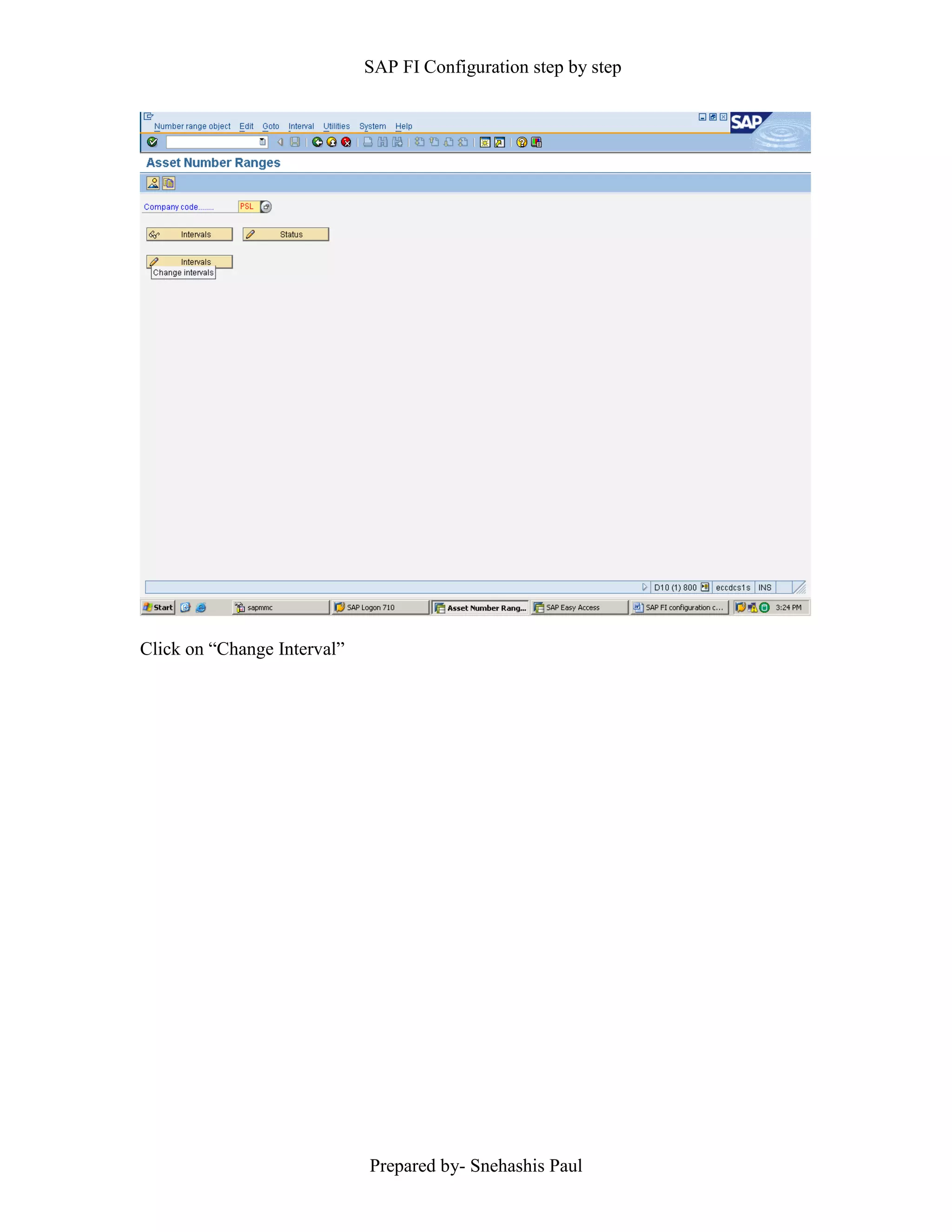 SAP FI Configuration step by step
Prepared by- Snehashis Paul
Click on “Change Interval”
 