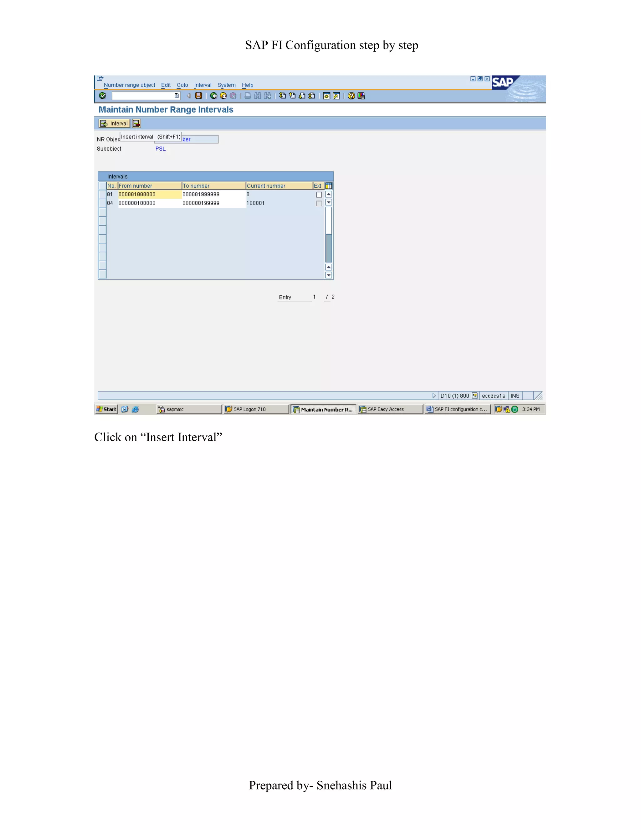SAP FI Configuration step by step
Prepared by- Snehashis Paul
Click on “Insert Interval”
 