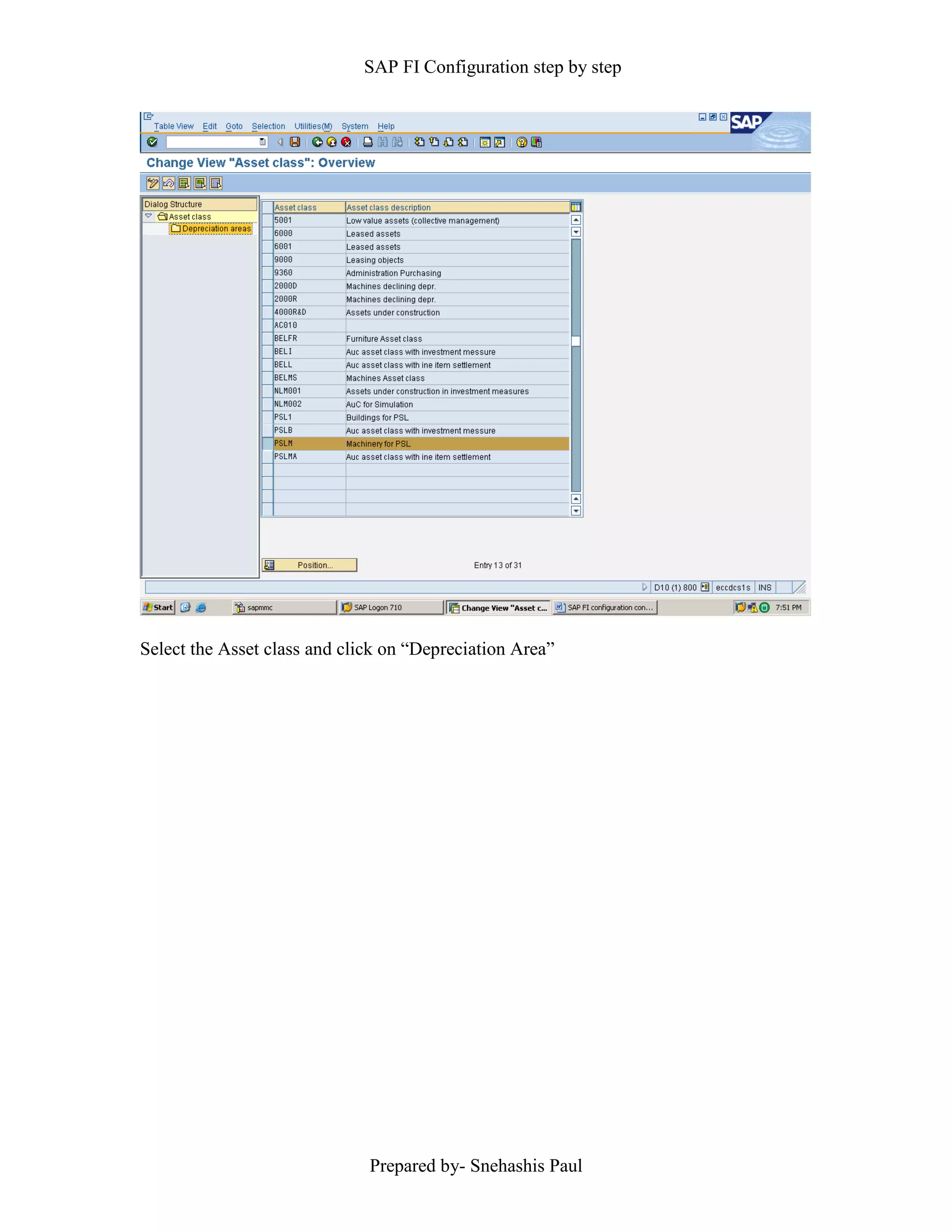 SAP FI Configuration step by step
Prepared by- Snehashis Paul
Select the Asset class and click on “Depreciation Area”
 