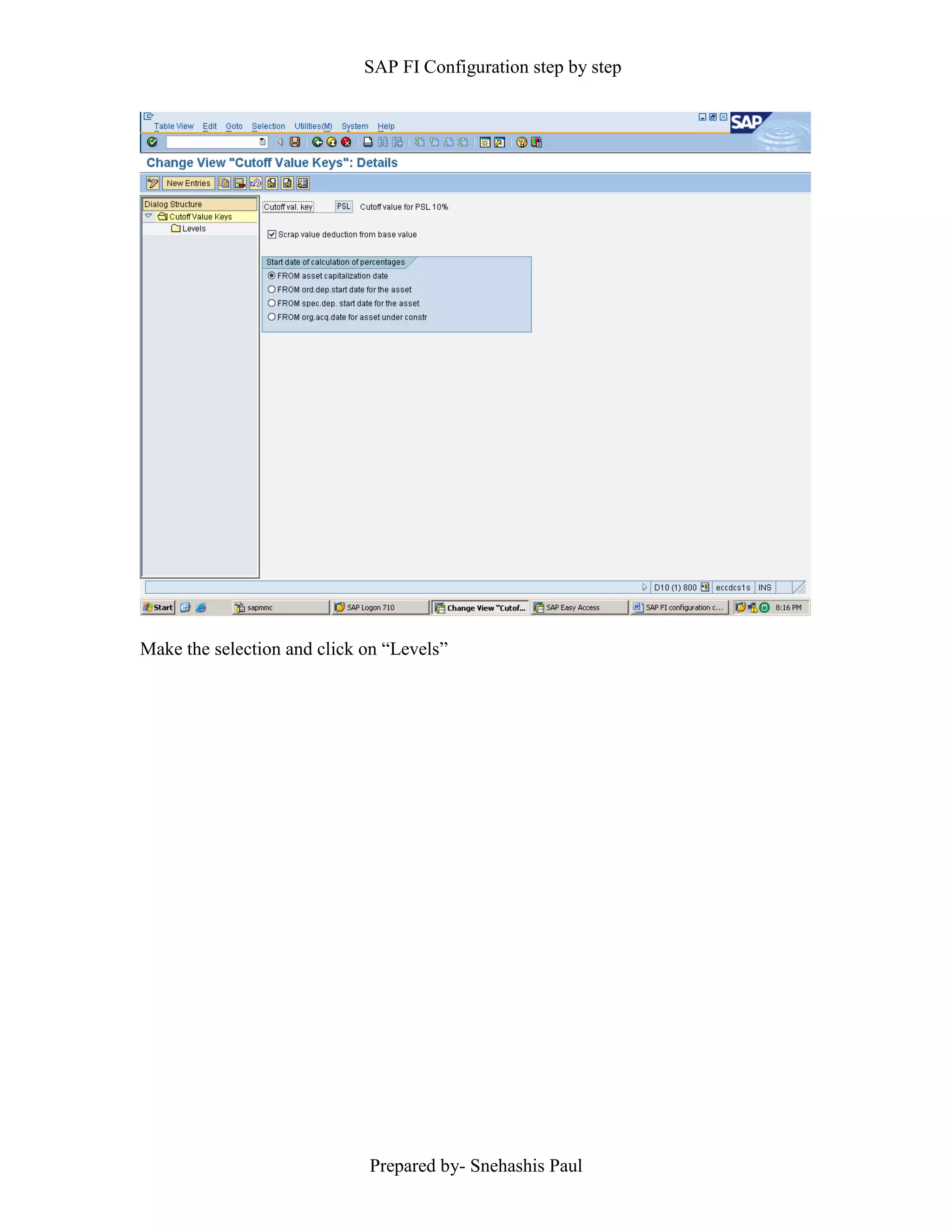 SAP FI Configuration step by step
Prepared by- Snehashis Paul
Make the selection and click on “Levels”
 
