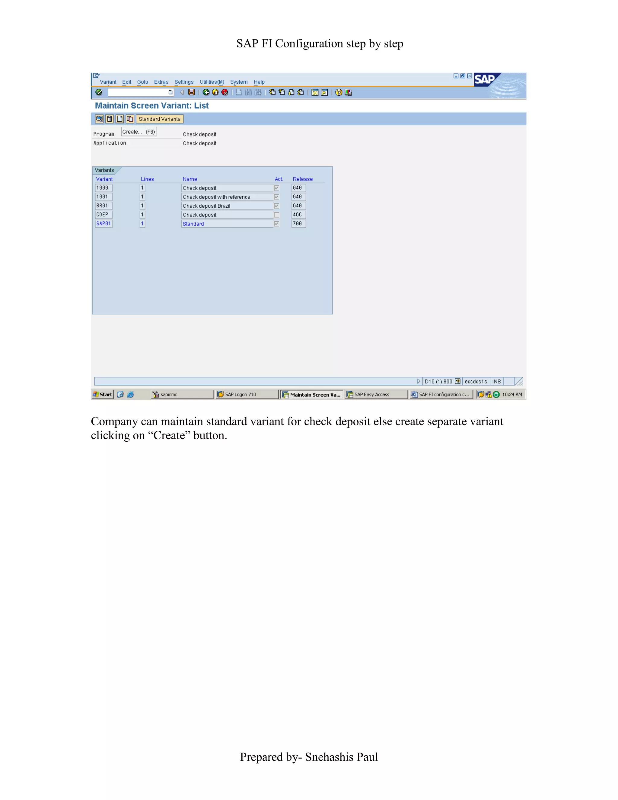 SAP FI Configuration step by step
Prepared by- Snehashis Paul
Company can maintain standard variant for check deposit else create separate variant
clicking on “Create” button.
 