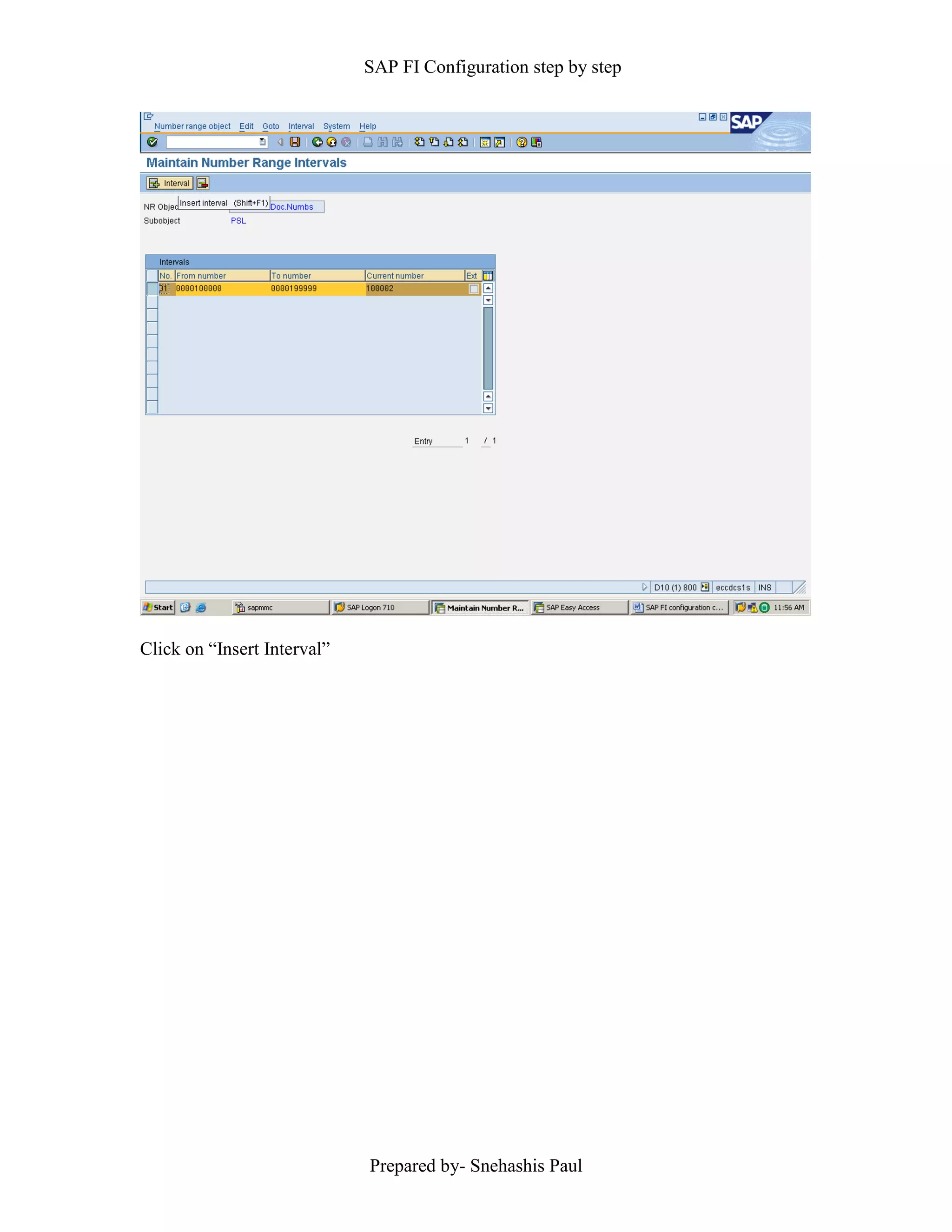 SAP FI Configuration step by step
Prepared by- Snehashis Paul
Click on “Insert Interval”
 