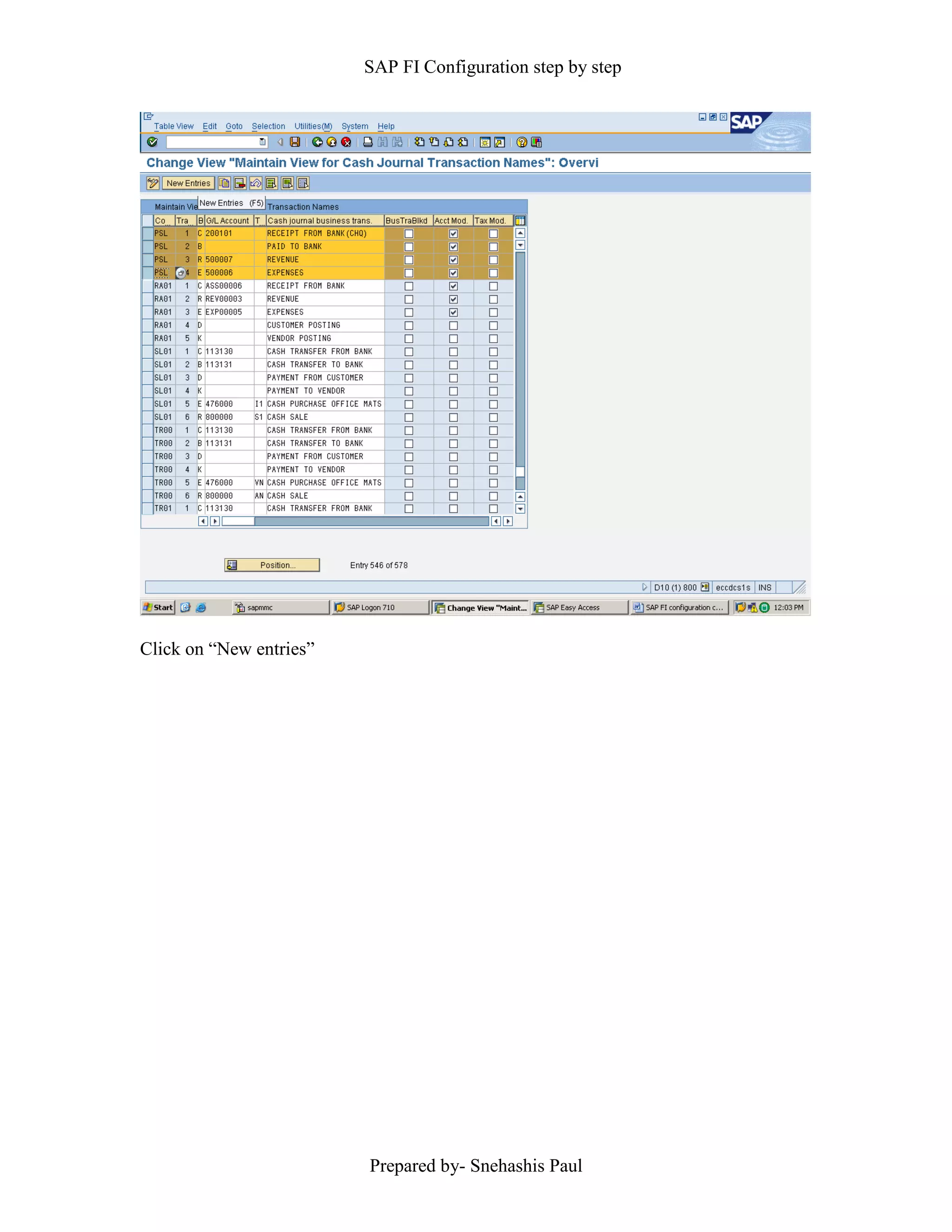 SAP FI Configuration step by step
Prepared by- Snehashis Paul
Click on “New entries”
 