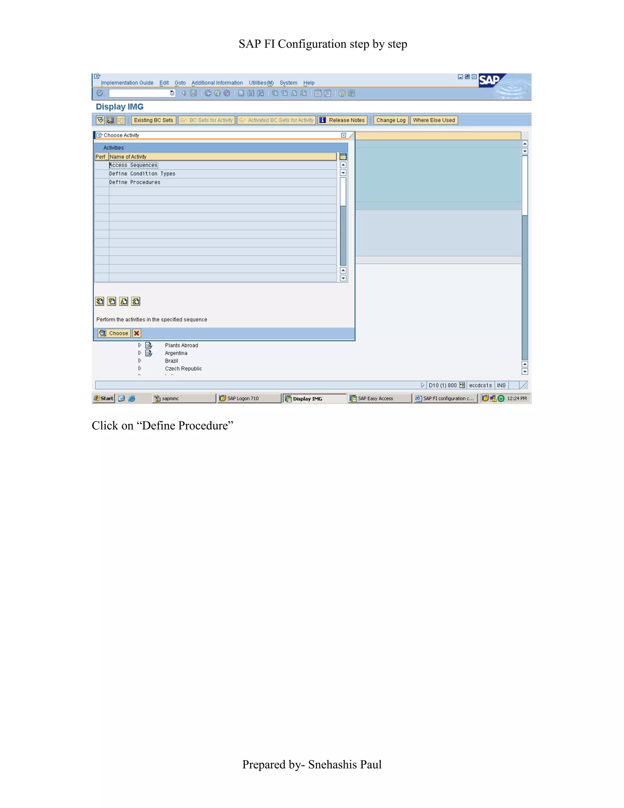 SAP FI Configuration step by step
Prepared by- Snehashis Paul
Click on “Define Procedure”
 