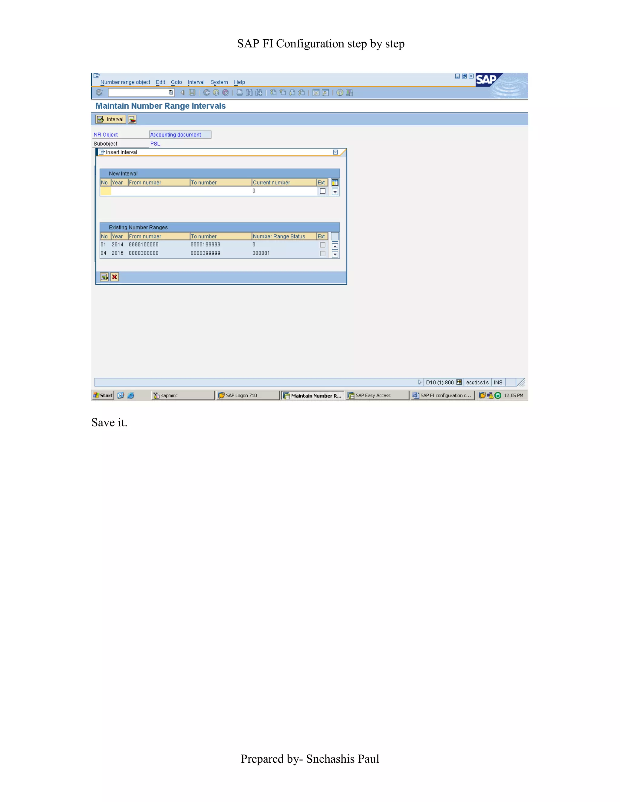 SAP FI Configuration step by step
Prepared by- Snehashis Paul
Save it.
 