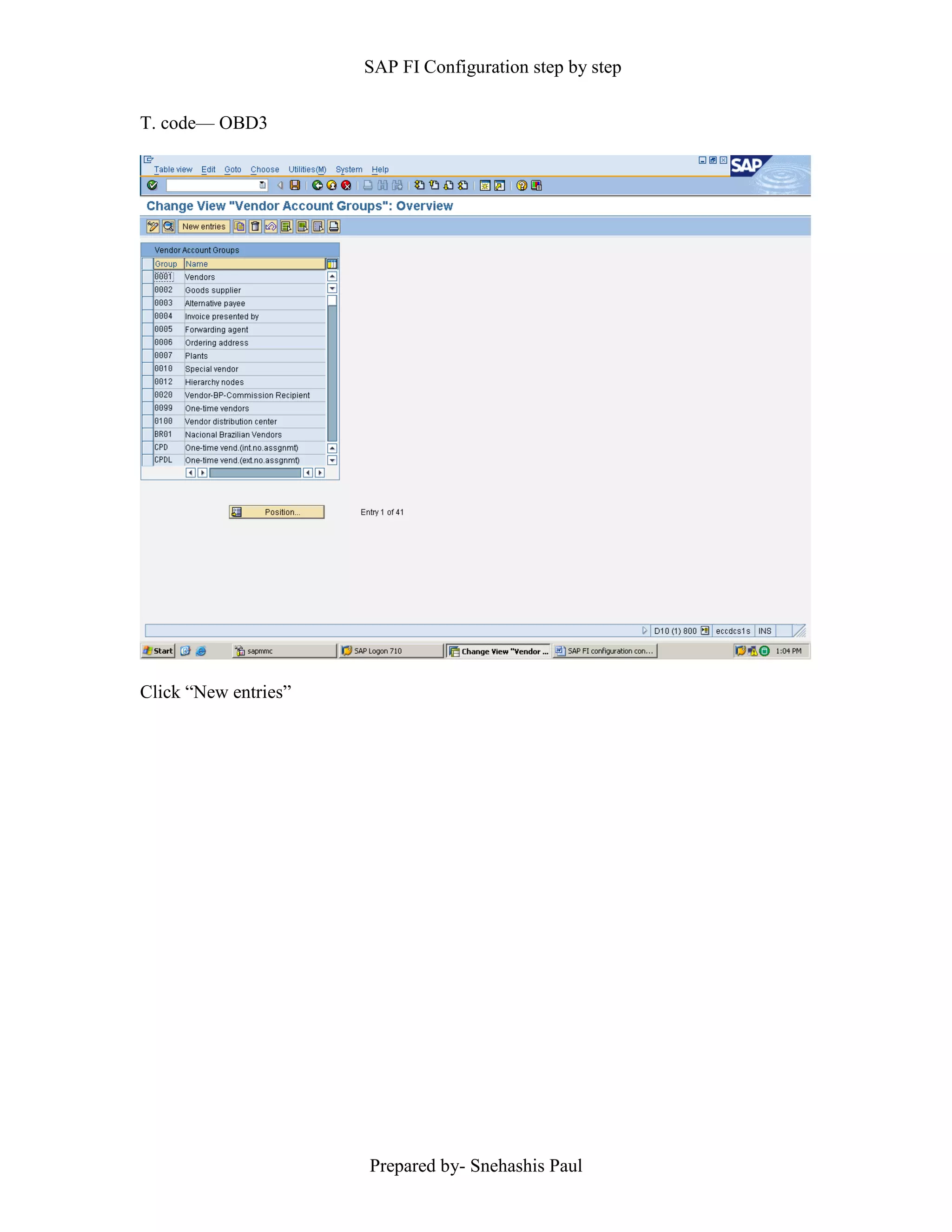 SAP FI Configuration step by step
Prepared by- Snehashis Paul
T. code–– OBD3
Click “New entries”
 