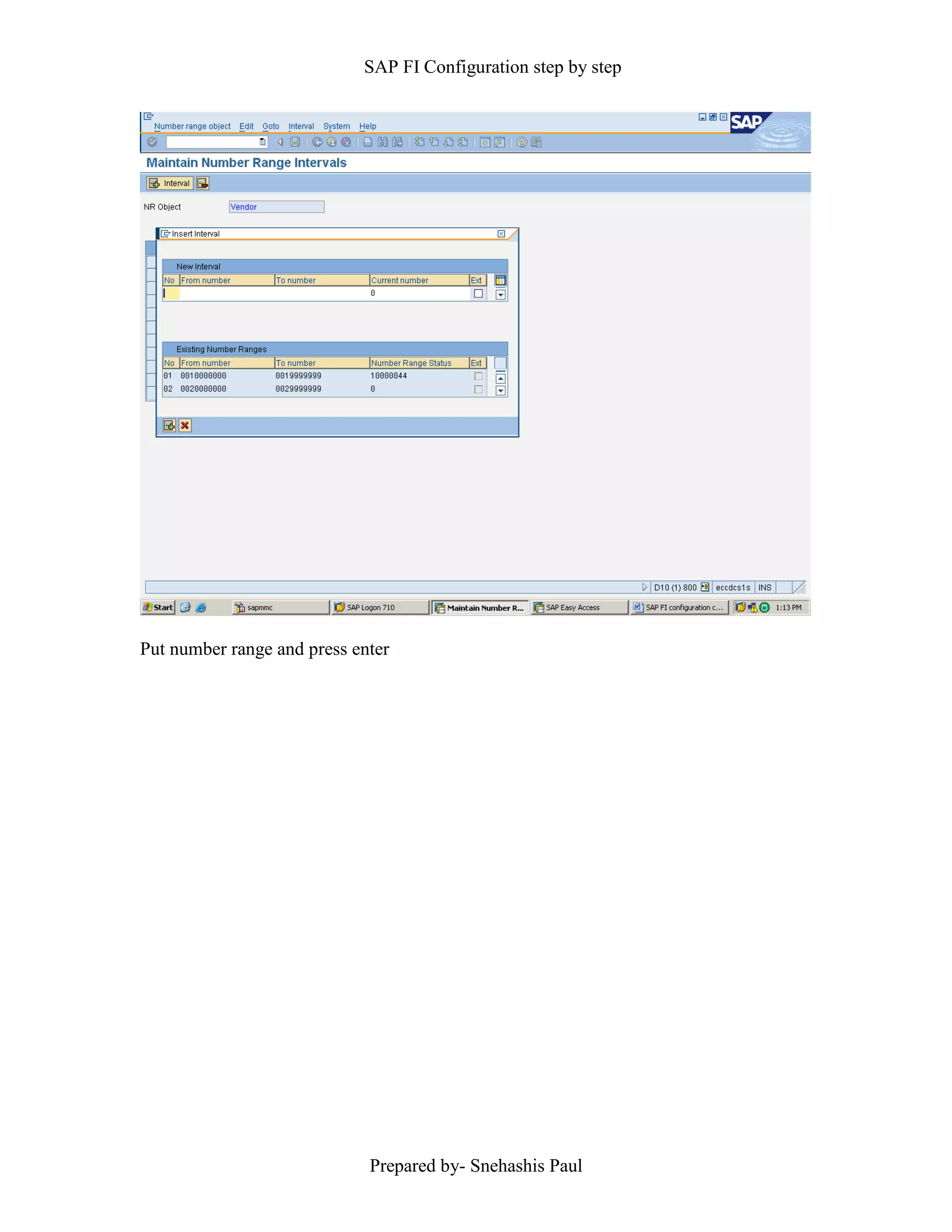 SAP FI Configuration step by step
Prepared by- Snehashis Paul
Put number range and press enter
 