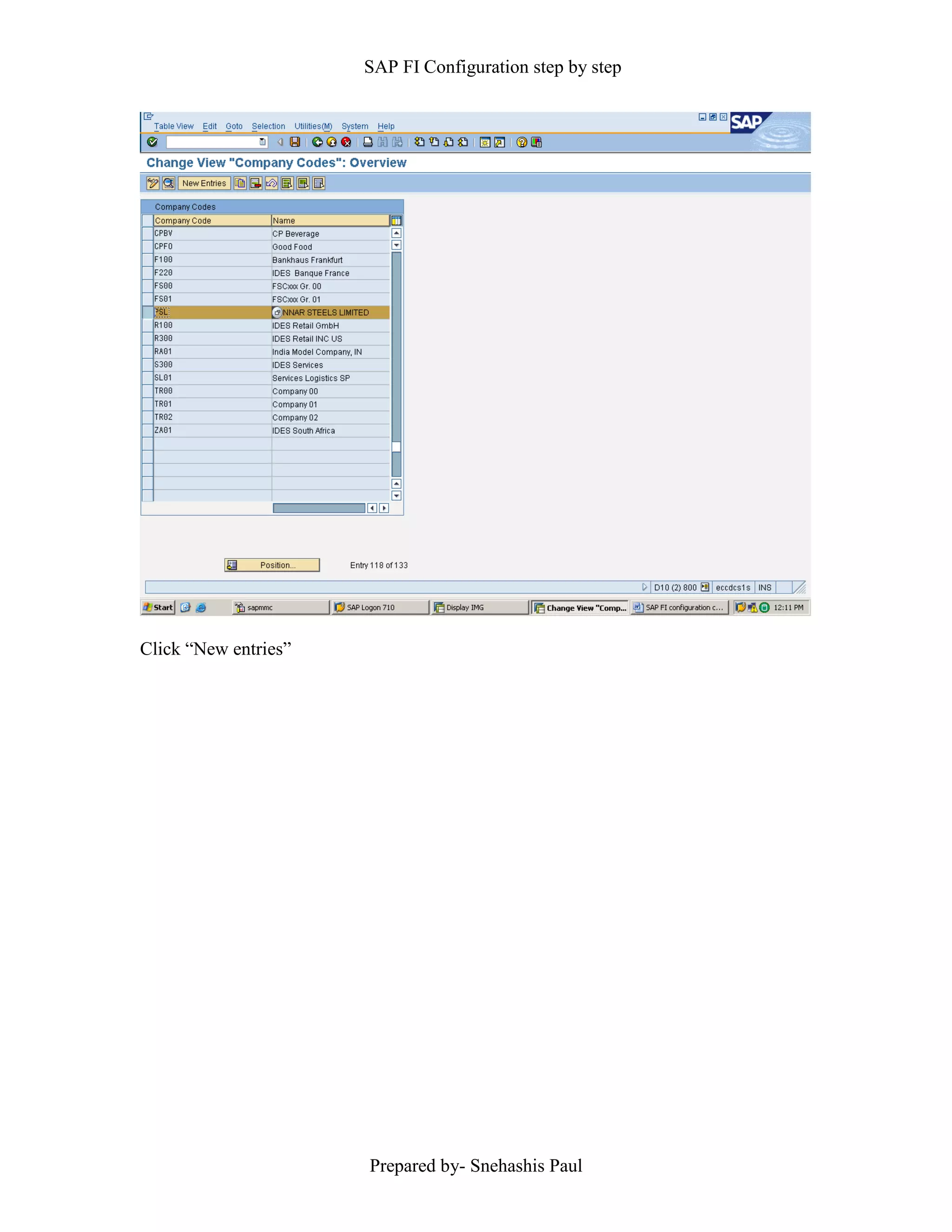 SAP FI Configuration step by step
Prepared by- Snehashis Paul
Click “New entries”
 
