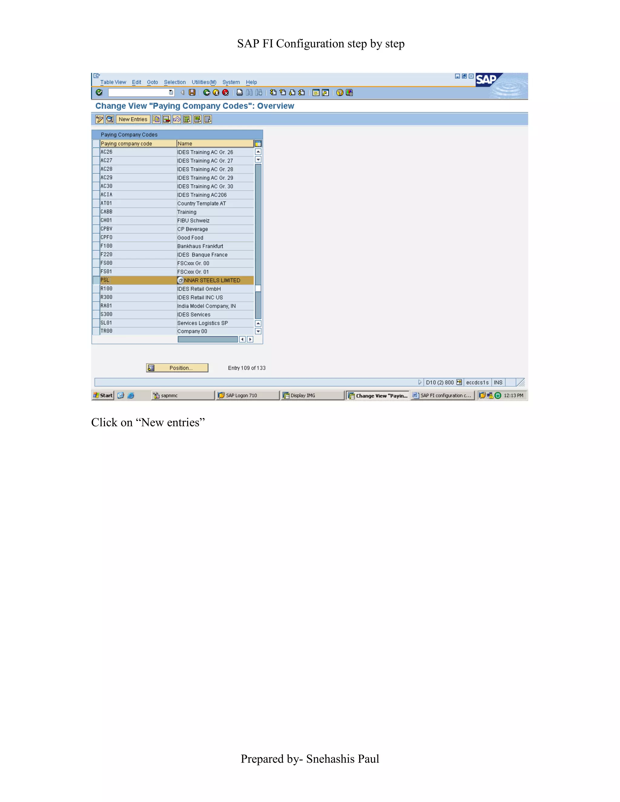 SAP FI Configuration step by step
Prepared by- Snehashis Paul
Click on “New entries”
 