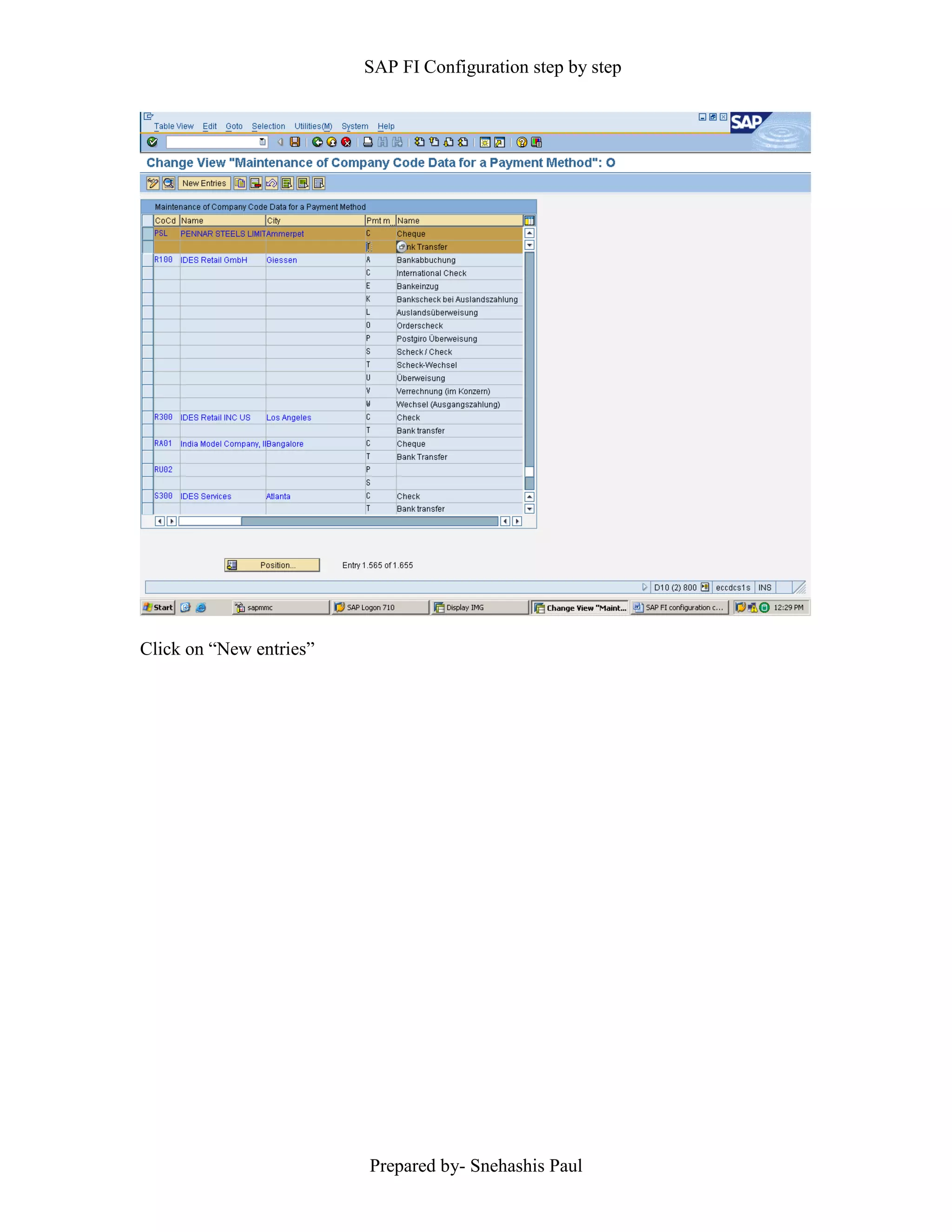 SAP FI Configuration step by step
Prepared by- Snehashis Paul
Click on “New entries”
 
