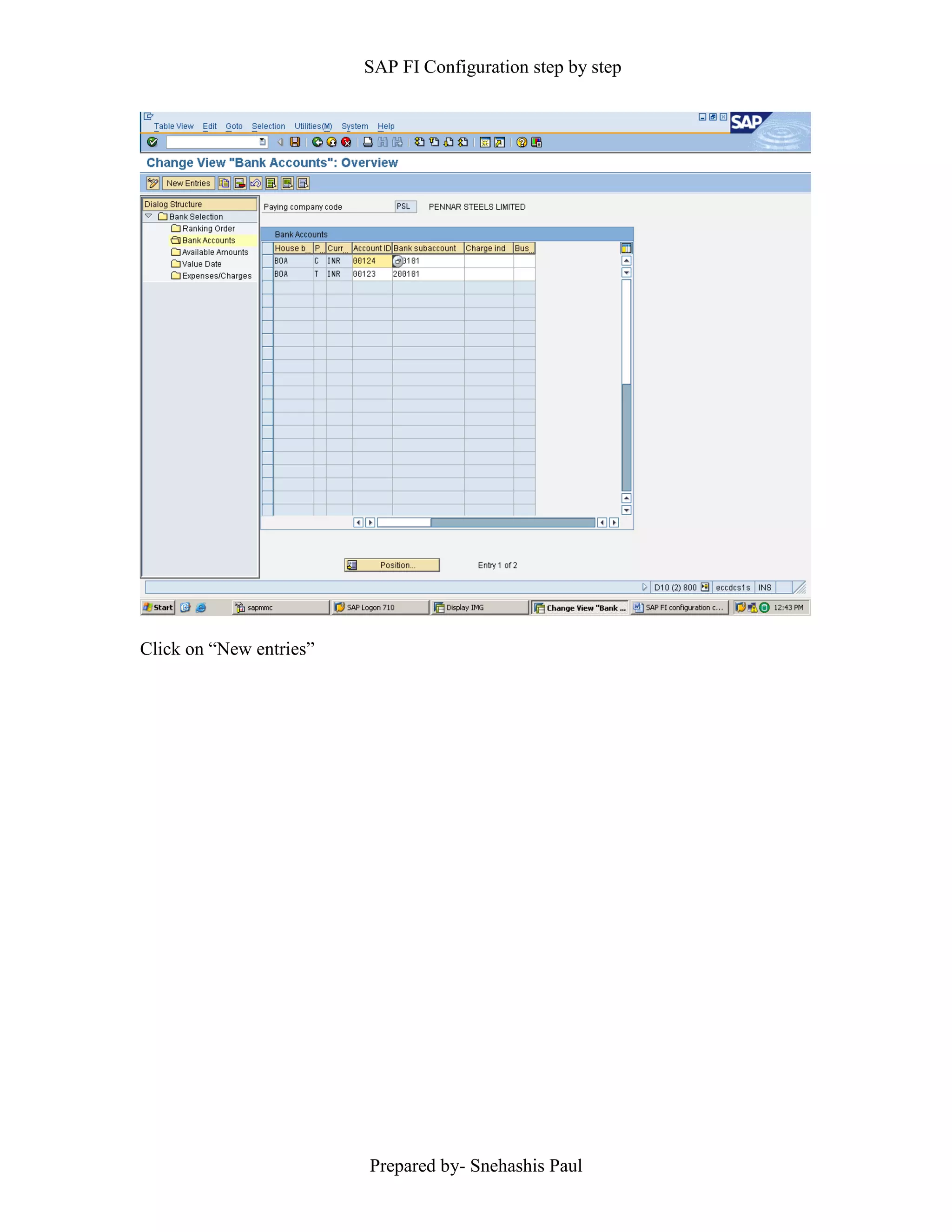 SAP FI Configuration step by step
Prepared by- Snehashis Paul
Click on “New entries”
 