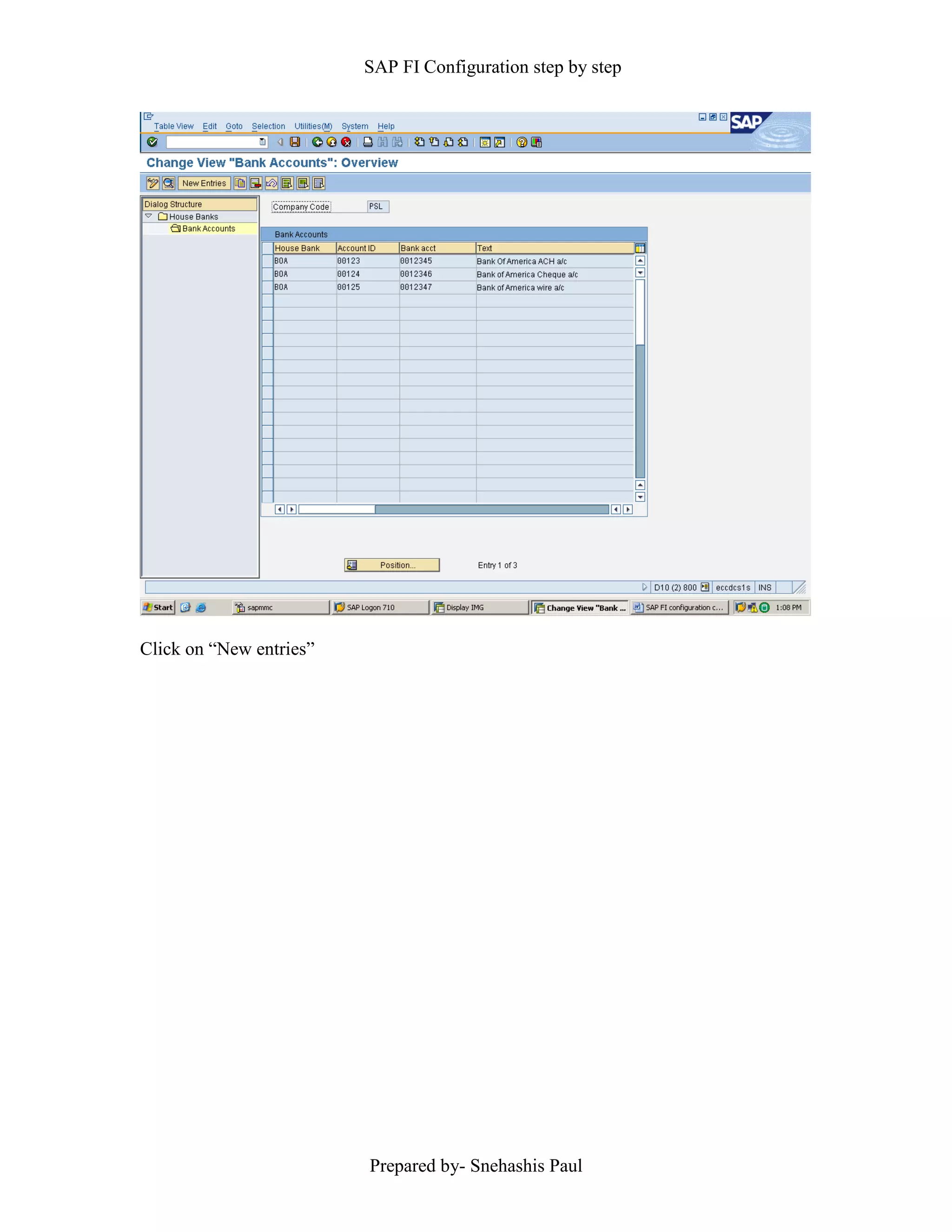 SAP FI Configuration step by step
Prepared by- Snehashis Paul
Click on “New entries”
 