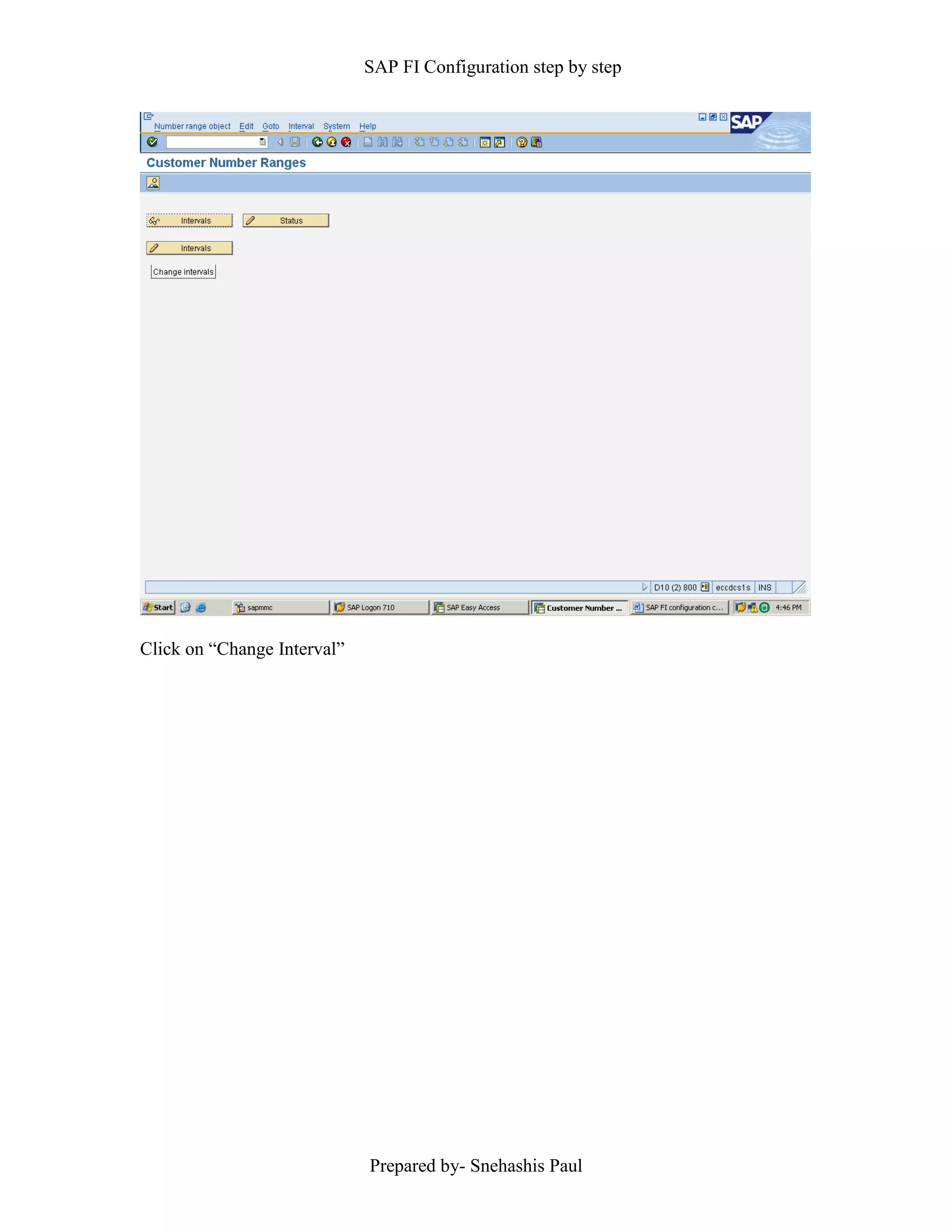 SAP FI Configuration step by step
Prepared by- Snehashis Paul
Click on “Change Interval”
 