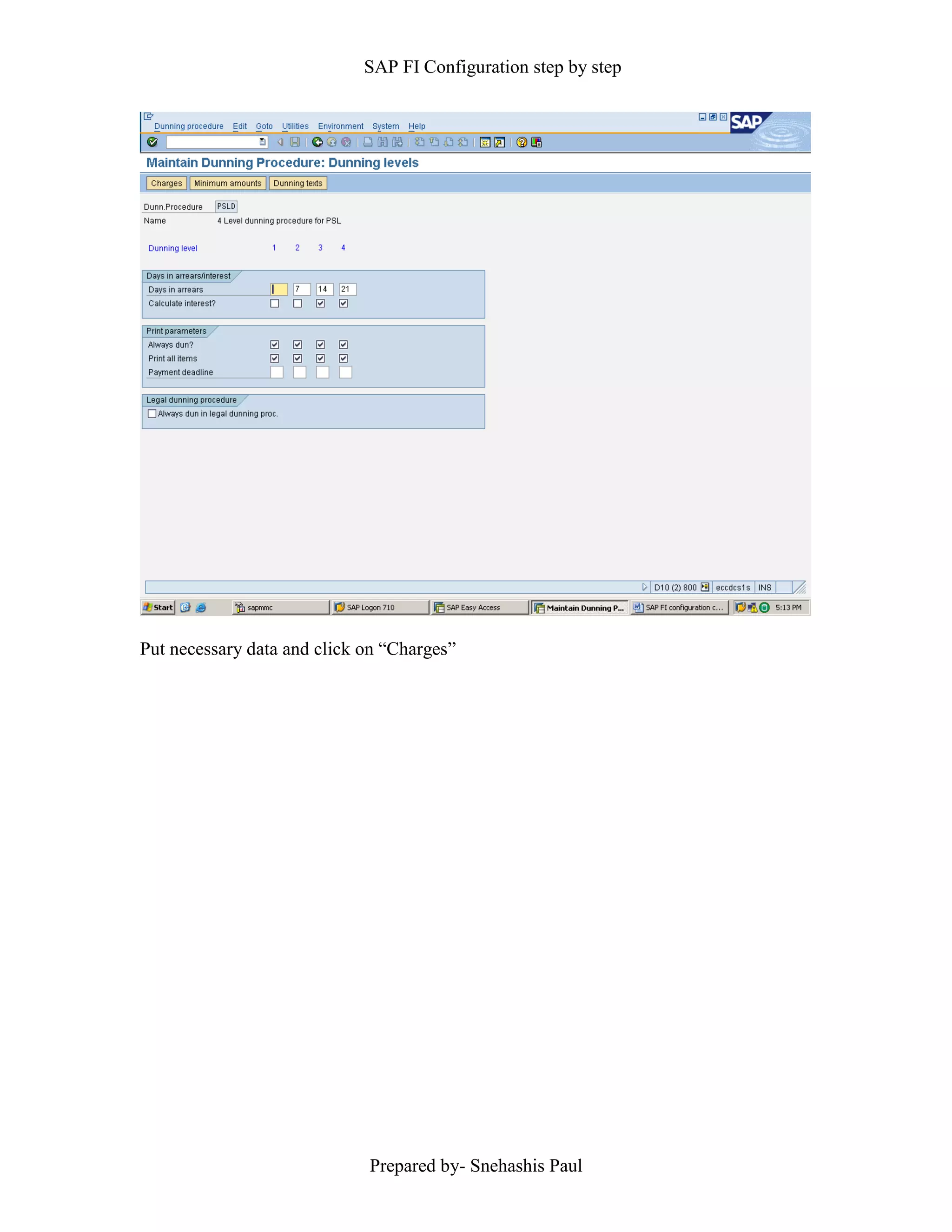 SAP FI Configuration step by step
Prepared by- Snehashis Paul
Put necessary data and click on “Charges”
 