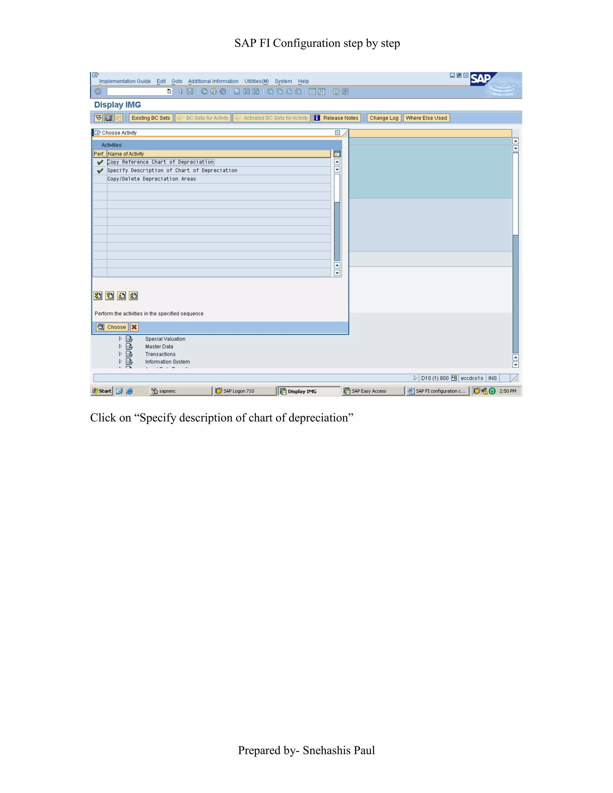 SAP FI Configuration step by step
Prepared by- Snehashis Paul
Click on “Specify description of chart of depreciation”
 