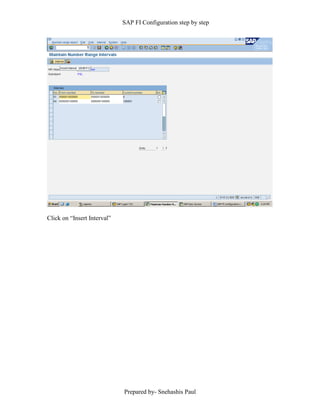 SAP FI Configuration step by step
Prepared by- Snehashis Paul
Click on “Insert Interval”
 
