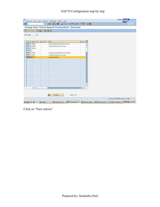 SAP FI Configuration step by step
Prepared by- Snehashis Paul
Click on “New entries”
 