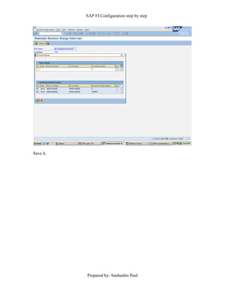 SAP FI Configuration step by step
Prepared by- Snehashis Paul
Save it.
 