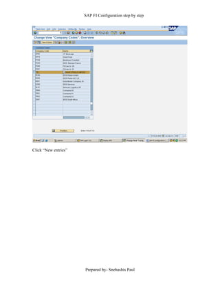 SAP FI Configuration step by step
Prepared by- Snehashis Paul
Click “New entries”
 