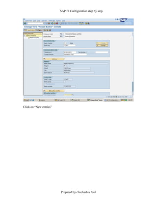 SAP FI Configuration step by step
Prepared by- Snehashis Paul
Click on “New entries”
 