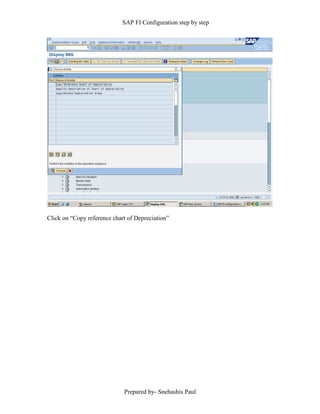 SAP FI Configuration step by step
Prepared by- Snehashis Paul
Click on “Copy reference chart of Depreciation”
 