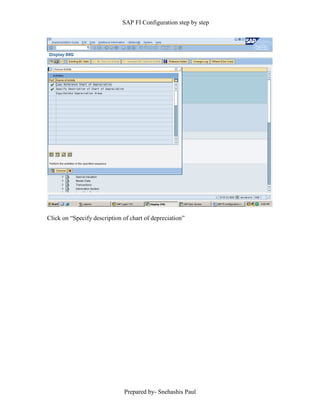 SAP FI Configuration step by step
Prepared by- Snehashis Paul
Click on “Specify description of chart of depreciation”
 