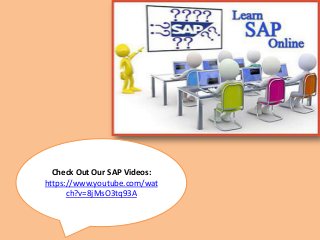 Check Out Our SAP Videos: 
https://www.youtube.com/wat 
ch?v=8jMsO3tq93A 
 