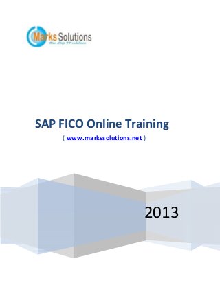 SAP FICO Online Training
( www.markssolutions.net )

2013

 