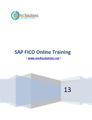 SAP FICO Online Training
( www.markssolutions.net )

13

 