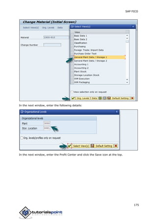 SAP FICO
175
In the next window, enter the following details:
In the next window, enter the Profit Center and click the Save icon at the top.
 