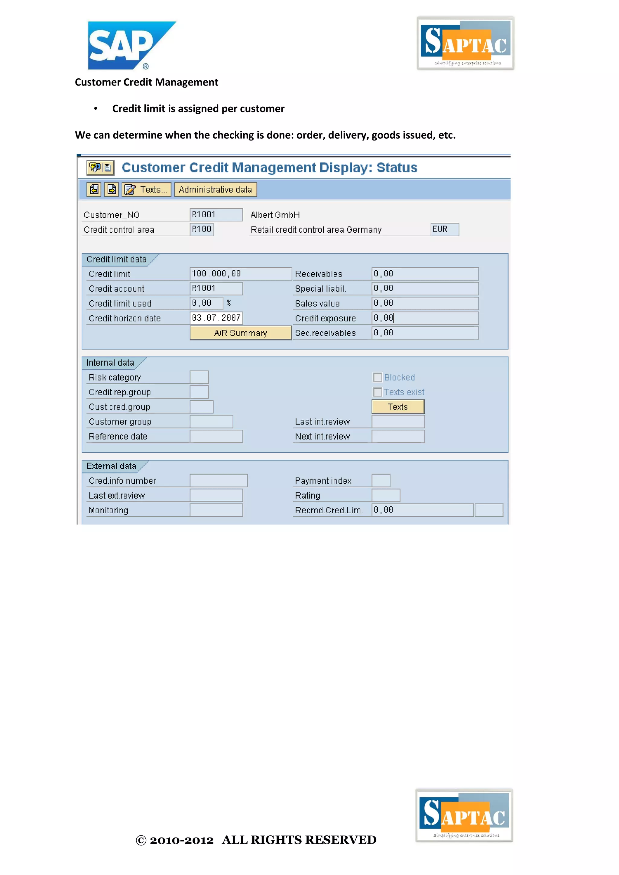 © 2010-2012 ALL RIGHTS RESERVED
Customer Credit Management
• Credit limit is assigned per customer
We can determine when the checking is done: order, delivery, goods issued, etc.
 