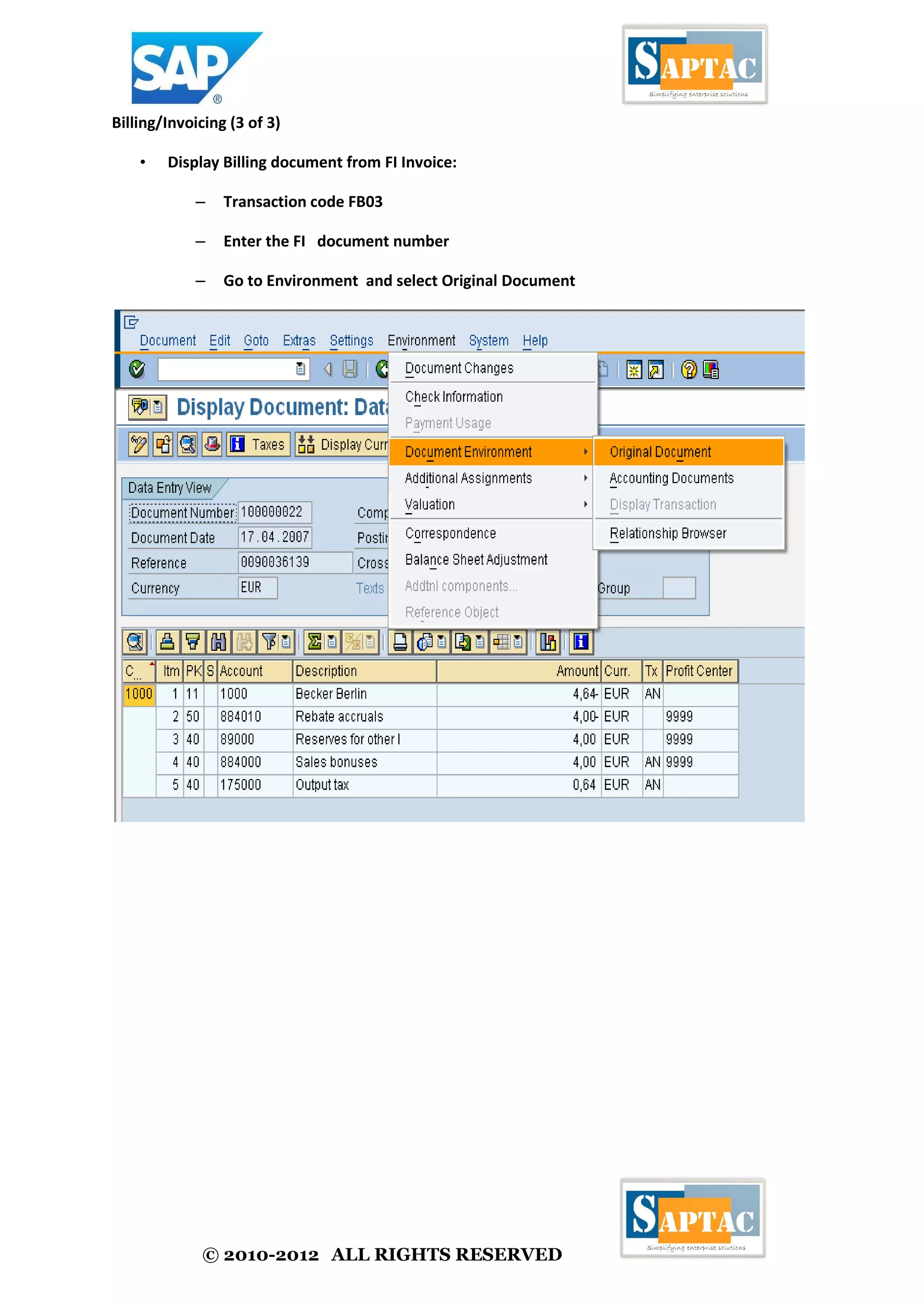 © 2010-2012 ALL RIGHTS RESERVED
Billing/Invoicing (3 of 3)
• Display Billing document from FI Invoice:
– Transaction code FB03
– Enter the FI document number
– Go to Environment and select Original Document
 