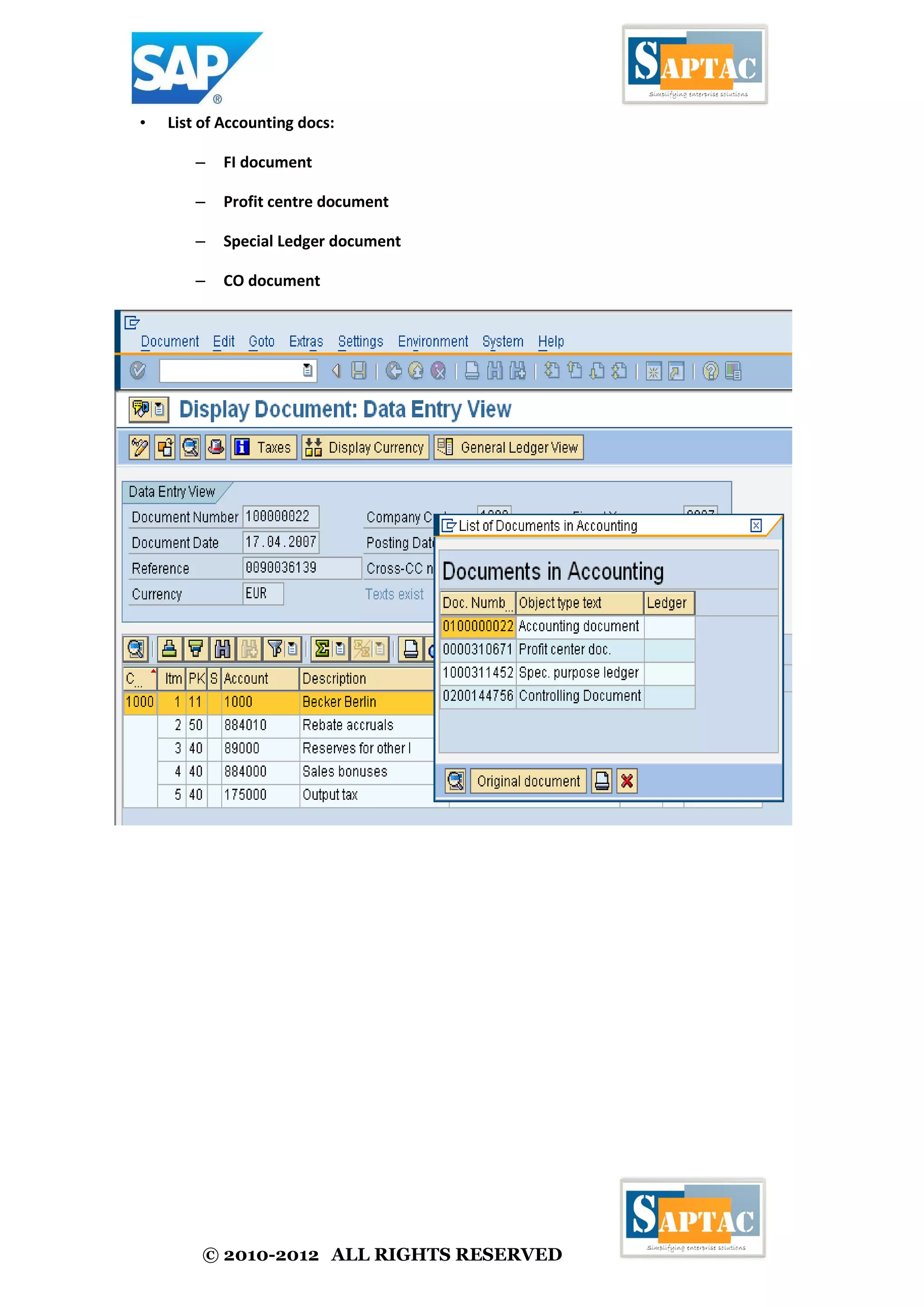 © 2010-2012 ALL RIGHTS RESERVED
• List of Accounting docs:
– FI document
– Profit centre document
– Special Ledger document
– CO document
 