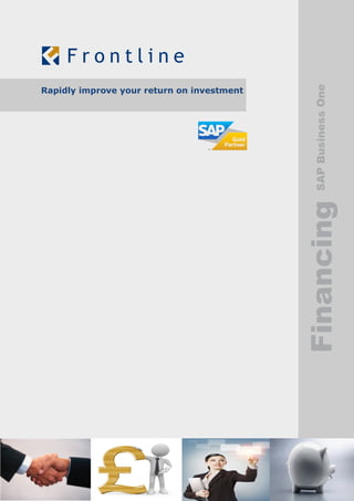 SAP Business One
Rapidly improve your return on investment




                                            Financing
 