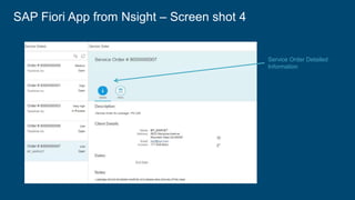 SAP Fiori App from Nsight – Screen shot 4
Service Order Detailed
Information
 