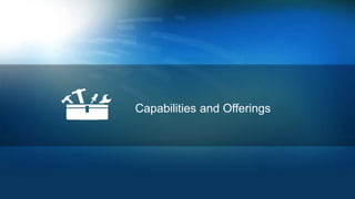Capabilities and Offerings
 