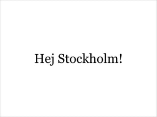 Hej Stockholm!
 
