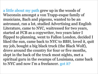 a little about my path grew up in the woods of
Wisconsin amongst a von Trapp-esque family of
musicians, Bach and pigeons, ...