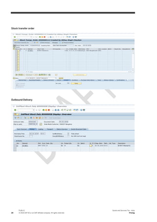 24
PUBLIC
© 2016 SAP SE or an SAP affiliate company. All rights reserved.
Goods and Services Tax - India
Pricing
Stock transfer order
Outbound Delivery
 