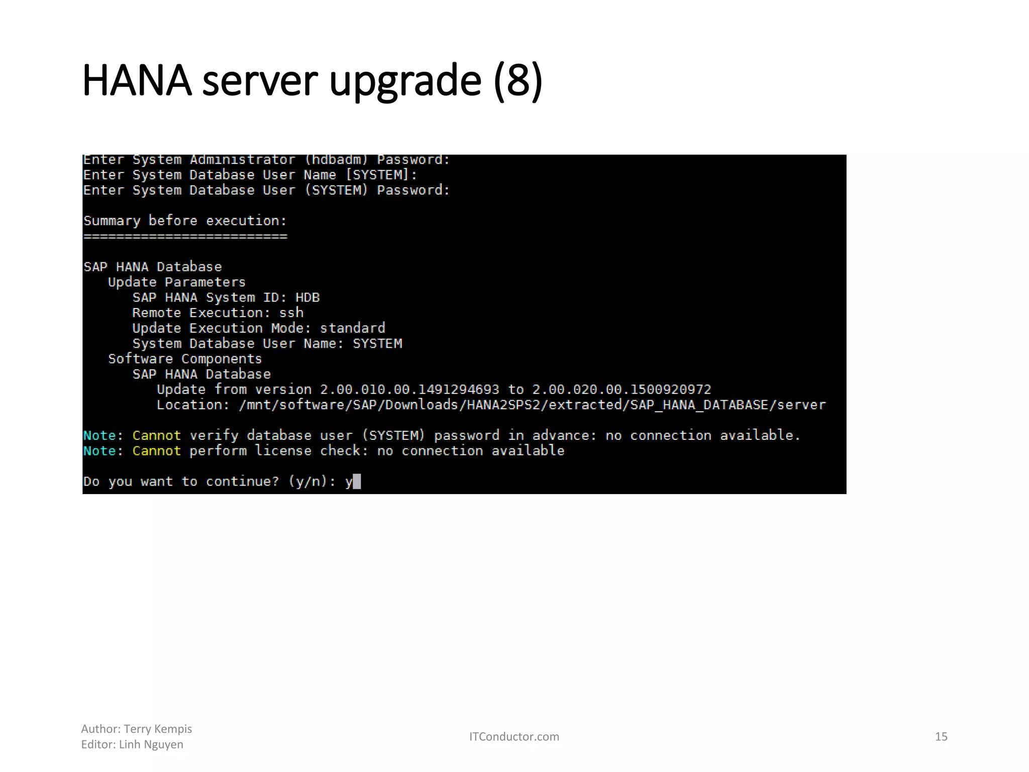 HANA server upgrade (8)
Author: Terry Kempis
Editor: Linh Nguyen
ITConductor.com 15
 