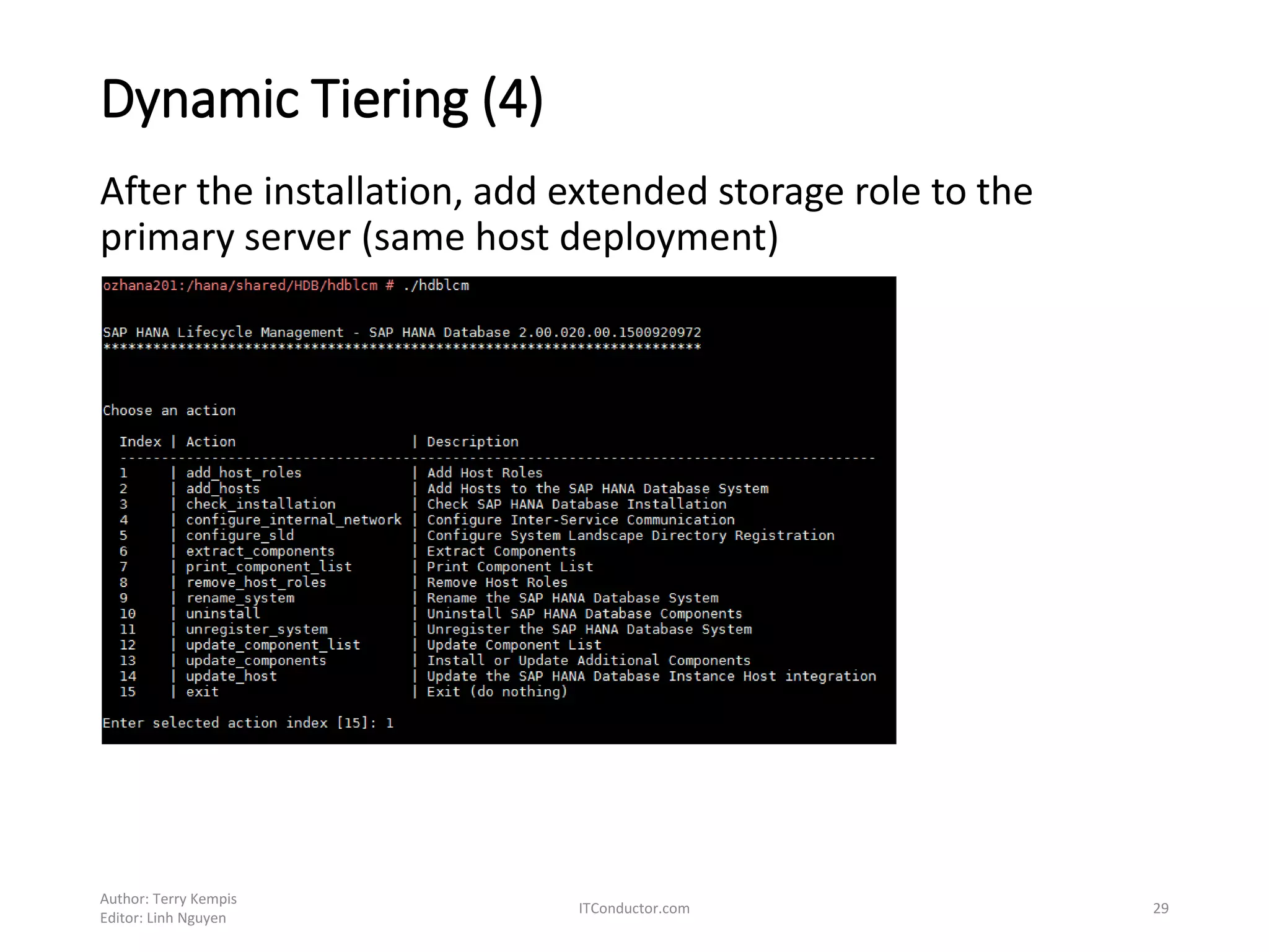 Dynamic Tiering (4)
After the installation, add extended storage role to the
primary server (same host deployment)
Author: Terry Kempis
Editor: Linh Nguyen
ITConductor.com 29
 