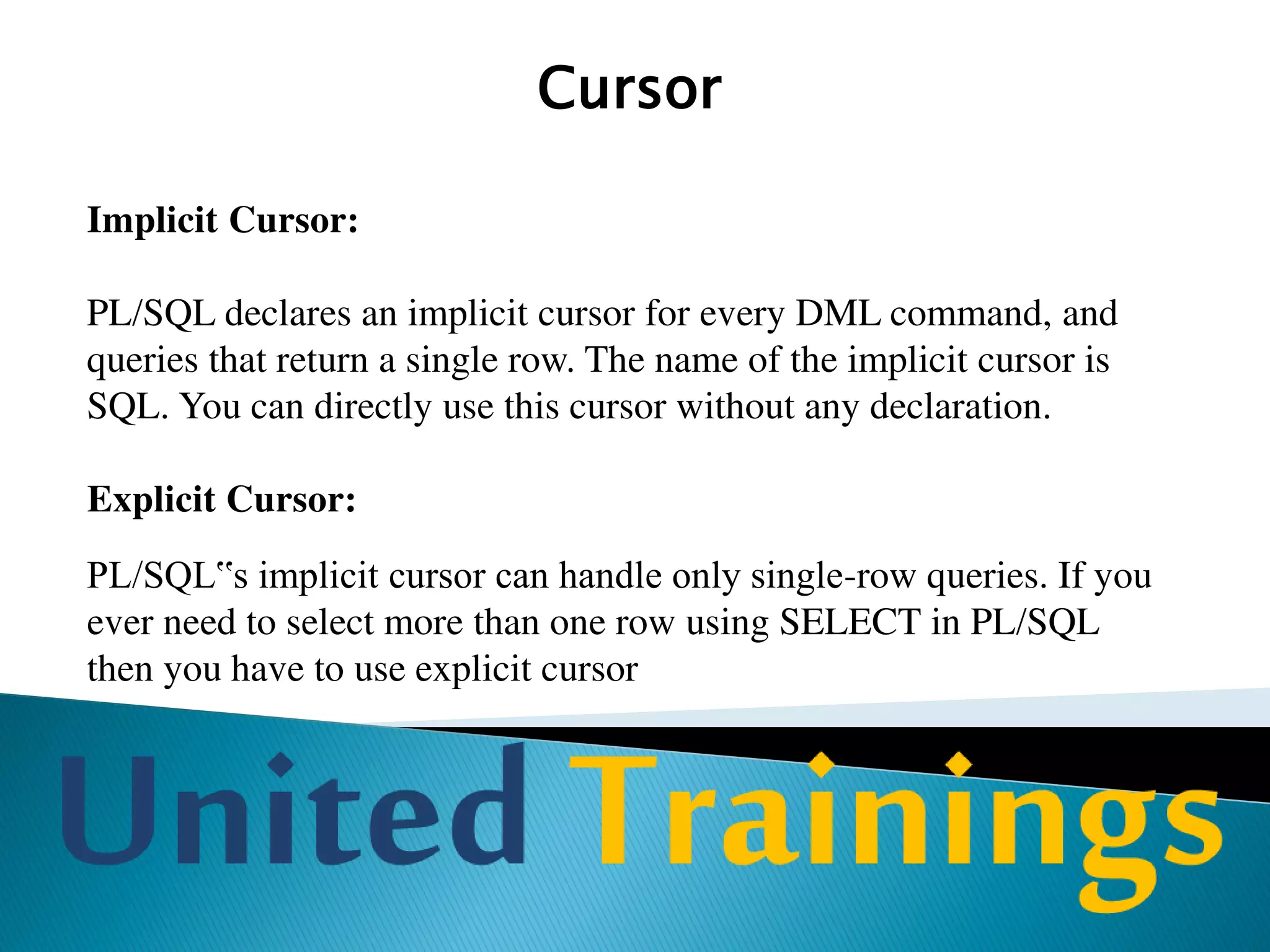 Stored Procedure
Advantages of stored procedures
•Reduced network traffic
•Better Performance
•Easy Maintenance
•Security
 