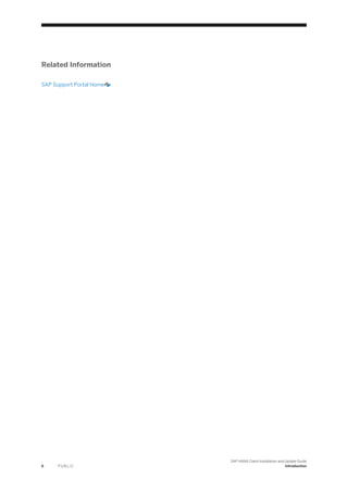 Related Information
SAP Support Portal Home
6 P U B L I C
SAP HANA Client Installation and Update Guide
Introduction
 