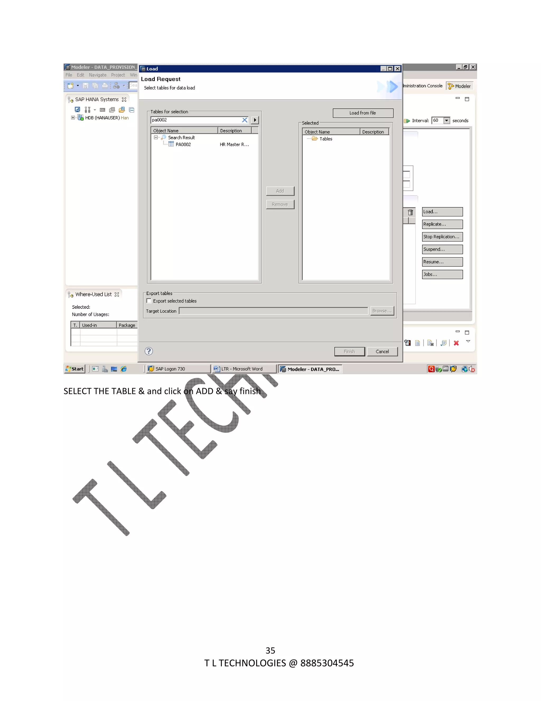  
35 
                                                                T L TECHNOLOGIES @ 8885304545 
 
SELECT THE TABLE & and click on ADD & say finish 
 