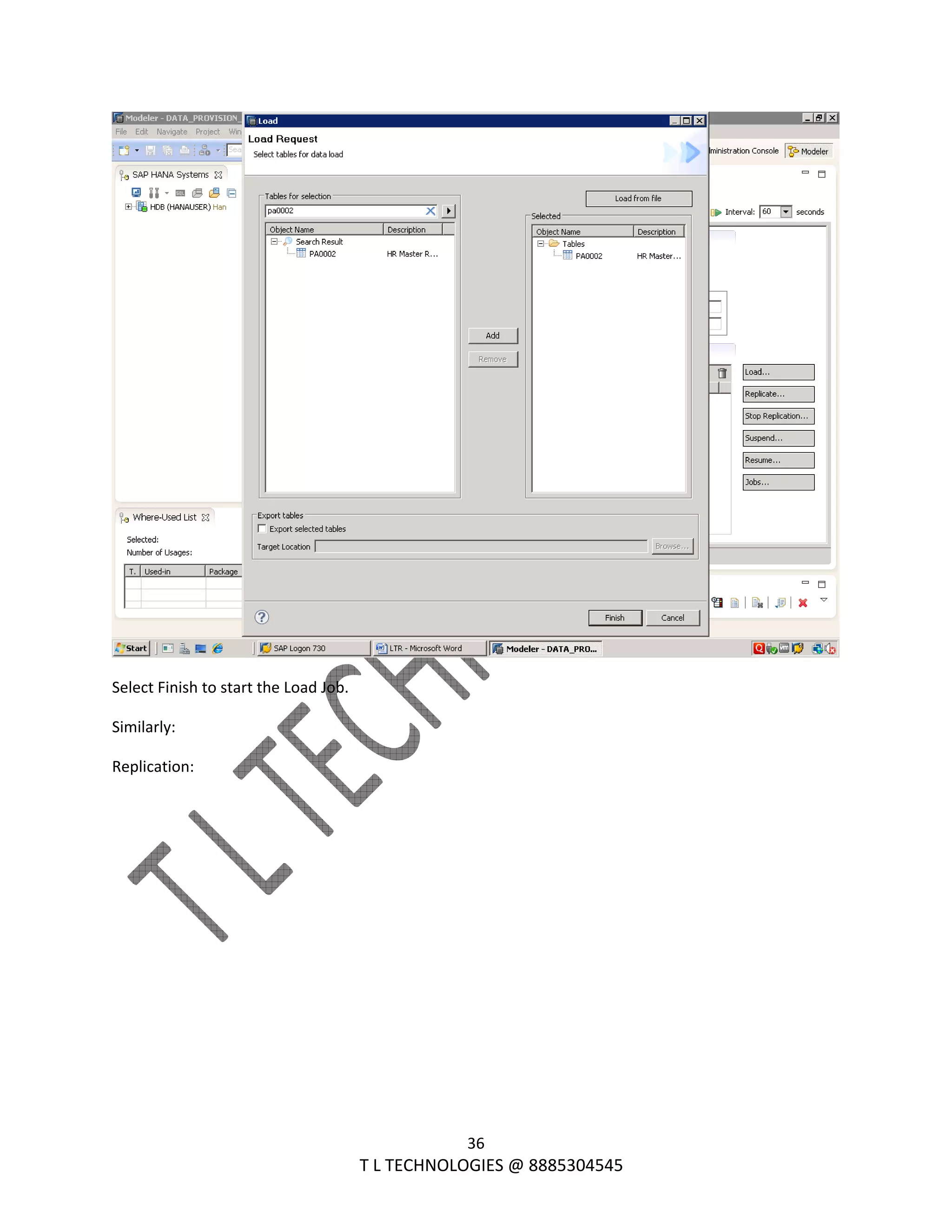 
36 
                                                                T L TECHNOLOGIES @ 8885304545 
 
Select Finish to start the Load Job. 
Similarly: 
Replication: 
 